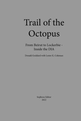 Trail of the Octopus: From Beirut to Lockerbie - Inside the DIA - Donald Goddard