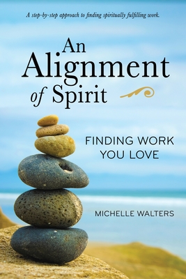 An Alignment of Spirit: Finding Work You Love - Michelle Walters