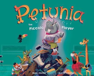 Petunia the Piccolo Player - Shelby Mander