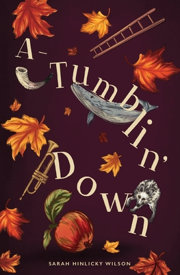 A-Tumblin' Down - Sarah Hinlicky Wilson