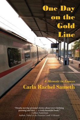 One Day on the Gold Line: A Memoir in Essays - Carla Rachel Sameth