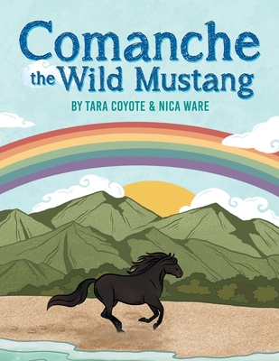 Comanche the Wild Mustang - Tara Coyote