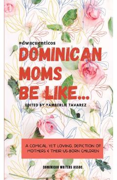 Dominican Moms Be Like... - Yamberlie Tavarez