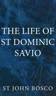 The Life of St Dominic Savio - St John Bosco
