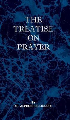Treatise on Prayer - St Alphonsus Liguori