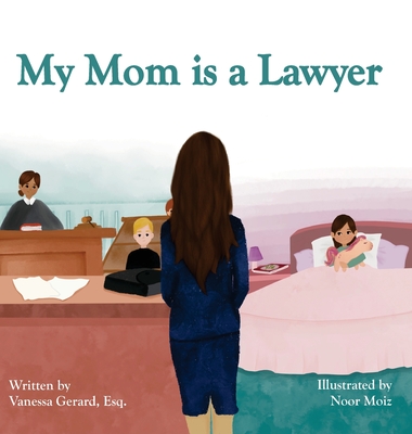 My Mom is a Lawyer - Esq Vanessa Gerard