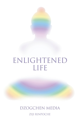 Enlightened Life - Ziji Rinpoche