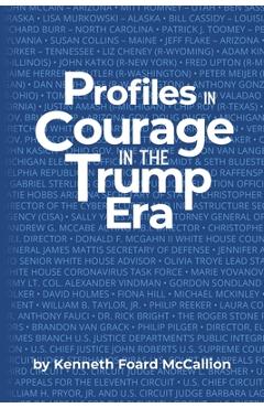 Coperta cărții 'Profiles in Courage in the Trump Era - Kenneth Foard Mccallion'