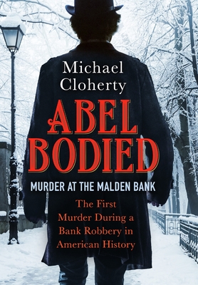 Abel Bodied: Murder at the Malden Bank - Michael Cloherty