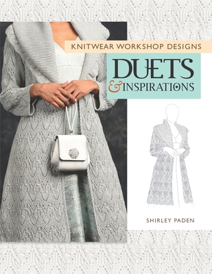 Knitwear Workshop Designs: Duets and Inspirations - Shirley Paden