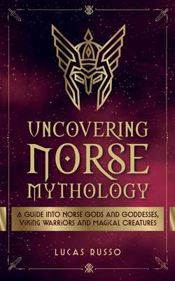 Uncovering Norse Mythology - Lucas Russo