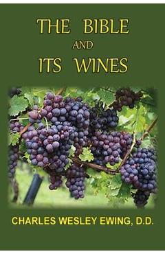 Coperta cărții 'The Bible and Its Wines - Charles W. Ewing'