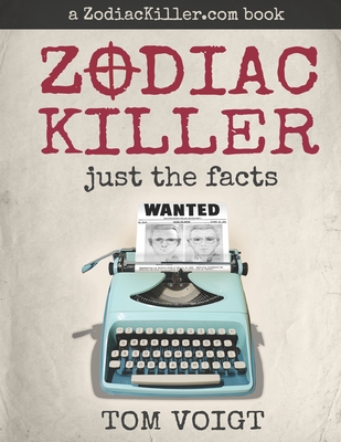 Zodiac Killer: Just the Facts - Guy Leonard Edwards