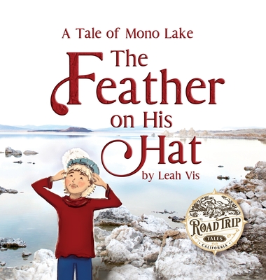 The Feather on His Hat: A Tale of Mono Lake - Leah Vis