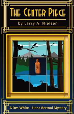The Center Piece - Larry A. Nielsen