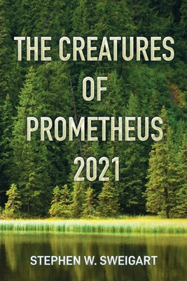The Creatures of Prometheus 2021 - Stephen W. Sweigart