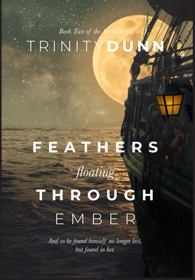 Feathers Floating Through Ember - Trinity Dunn