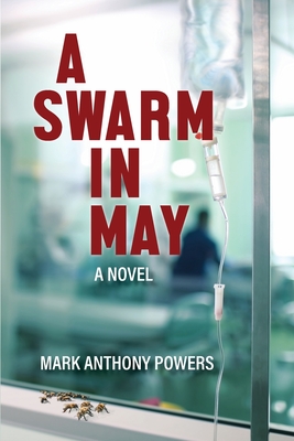 A Swarm in May - Mark Anthony Powers