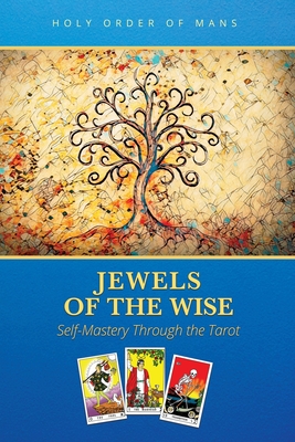 Jewels of the Wise: Self-Mastery Through the Tarot - Holy Order Of Mans