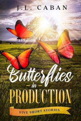 Butterflies in Production - J. L. Caban