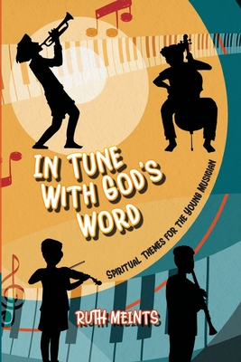 In Tune With God's Word: Spiritual Themes for the Young Musician - Ruth Meints