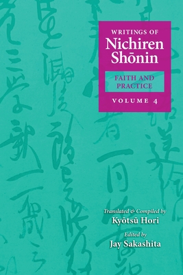Writings of Nichiren Shonin Faith and Practice: Volume 4 - Kyotsu Hori