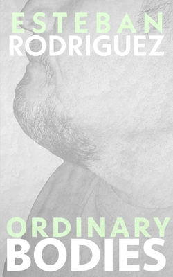 Ordinary Bodies - Esteban Rodriguez