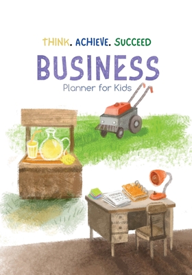 Coperta cărții 'Think. Achieve. Succeed Business Planner for Kids - Bookfly Publishing'