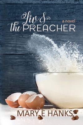 Liv & the Preacher: A Marriage of Convenience for a Good Cause Novel - Mary E. Hanks