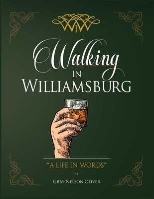 Walking in Williamsburg: A Life in Words - Gray Oliver
