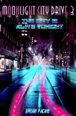 Moonlight City Drive 3: The City is Alive Tonight - Brian Paone