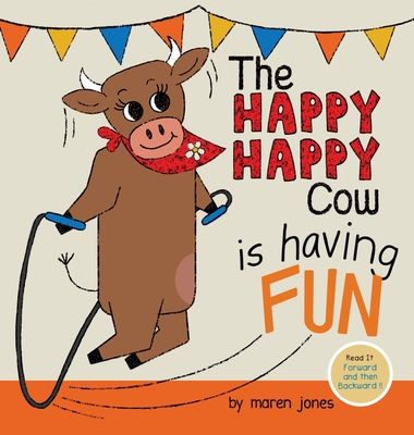 The Happy Happy Cow Is Having Fun - Maren Jones
