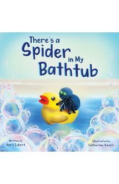 Coperta cărții 'There's a Spider in My Bathtub - Catherine Knorr'