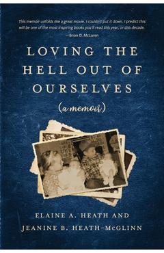 Coperta cărții 'Loving the Hell Out of Ourselves (a memoir) - Jeanine B. Heath-mcglinn'