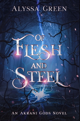 Of Flesh and Steel - Alyssa Green