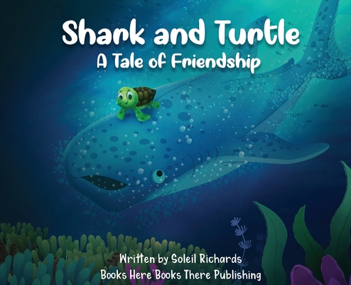 Shark and Turtle: A Tale of Friendship - Soleil Richards