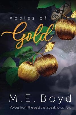 Apples of Gold: Voices from the past that speak to us now - M. E. Boyd