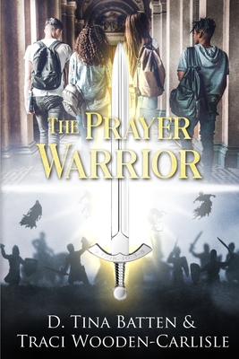 The Prayer Warrior - Traci Wooden-carlisle