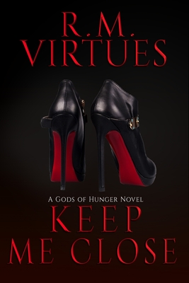Keep Me Close: Gods of Hunger Book 2 - Rm Virtues