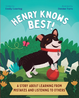 Henry Knows Best!: A Story About Learning From Mistakes and Listening to Others - Emily Learing