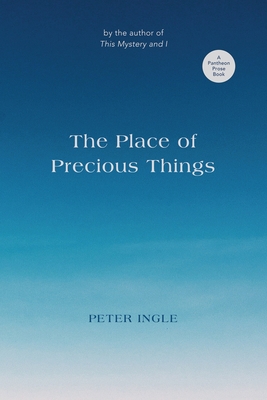 The Place of Precious Things - Peter Ingle