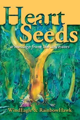 Heart Seeds - a message from the ancestors: a message from the ancestors - Windeagle Kinney-linton