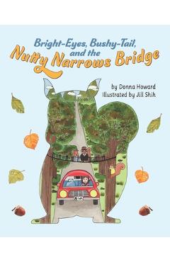 Coperta cărții 'Bright-Eyes, Bushy-Tail, And The Nutty Narrows Bridge - Jill Shih'