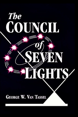 The COUNCIL OF THE SEVEN LIGHTS - George W. Van Tassel