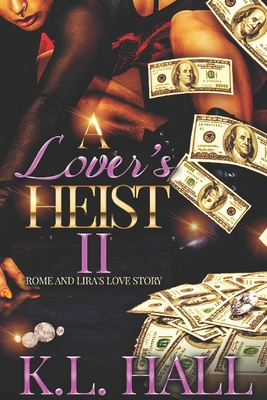 A Lover's Heist II: Rome and Lira's Love Story - K. L. Hall