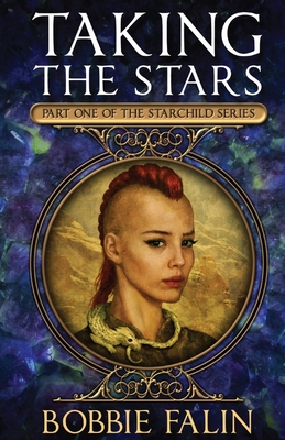 Taking the Stars: Part 1 of the Starchild Series - Bobbie Falin