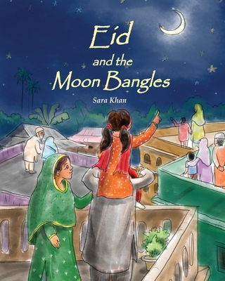 Eid and the Moon Bangles - Sara Khan