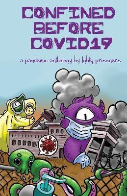 Confined Before COVID19: A Pandemic Anthology by LGBTQ Prisoners - Casper Cendre