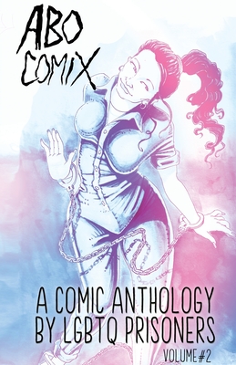 A.B.O. Comix Vol 2: A Queer Prisoner's Anthology - Casper Cendre