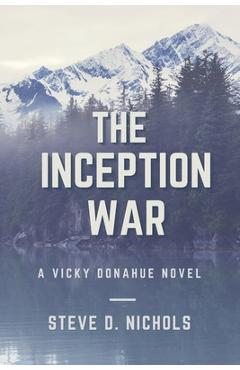 Coperta cărții 'The Inception War - Steve Dwight Nichols'